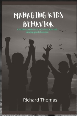 Cover of Managing Kids Behavior