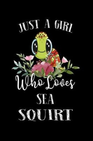 Cover of Just a Girl Who Loves Sea Squirt