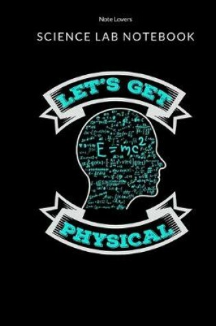 Cover of Let's Get Physical - Science Lab Notebook