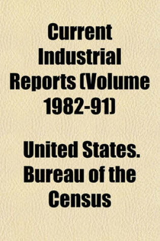 Cover of Current Industrial Reports (Volume 1982-91)