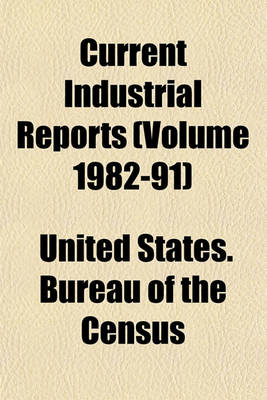 Book cover for Current Industrial Reports (Volume 1982-91)