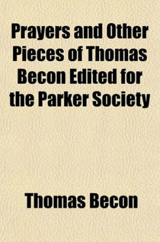 Cover of Prayers and Other Pieces of Thomas Becon Edited for the Parker Society