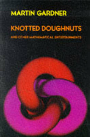 Cover of Knotted Doughnuts and Other Mathematical Entertainments