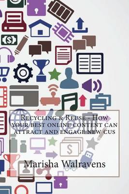 Book cover for Recycling & Reuse - How Your Best Online Content Can Attract and Engage New Cus