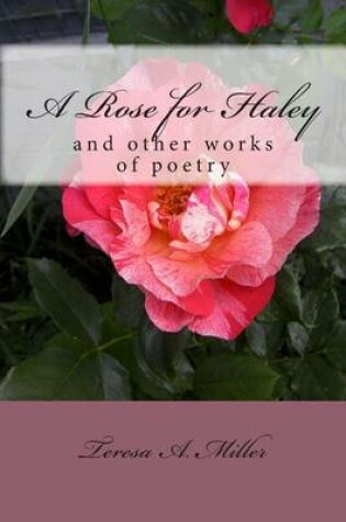 Cover of A Rose for Haley and other works of poetry