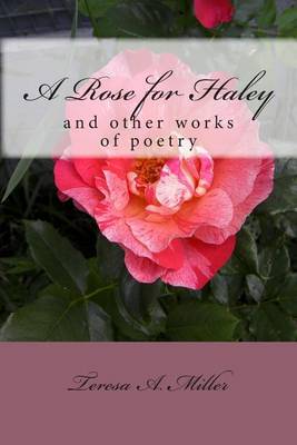 Book cover for A Rose for Haley and other works of poetry