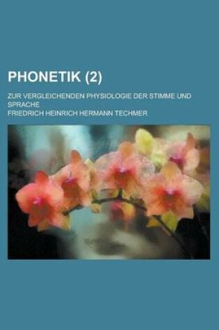 Cover of Phonetik; Zur Vergleichenden Physiologie Der Stimme Und Sprache (2)
