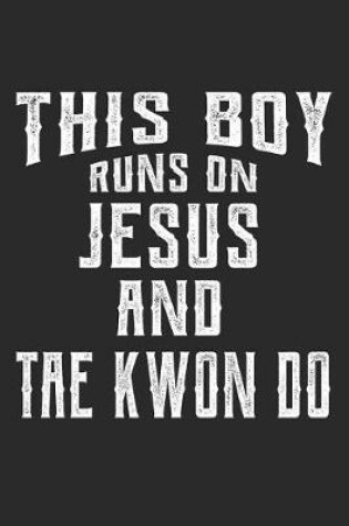 Cover of This Boy Runs on Jesus and Tae Kwon Do