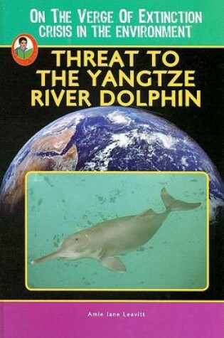 Cover of Threat to the Yangtze River Dolphin