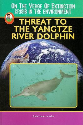 Cover of Threat to the Yangtze River Dolphin