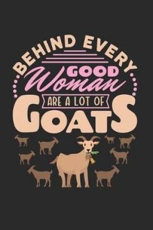 Cover of Behind Every Good Woman Are a Lot of Goats