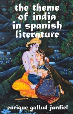 Book cover for The Theme of India in Spanish Literature