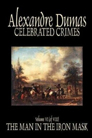 Cover of Celebrated Crimes, Vol. VI by Alexandre Dumas, Fiction, True Crime, Literary Collections