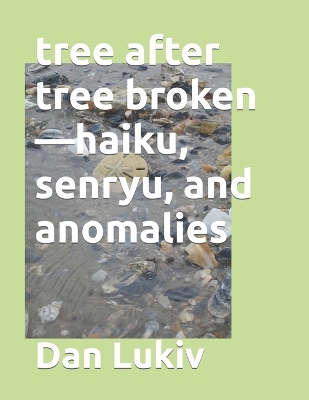 Book cover for tree after tree broken-haiku, senryu, and anomalies