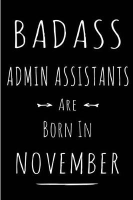 Book cover for Badass Admin Assistants Are Born In November