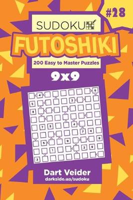 Book cover for Sudoku Futoshiki - 200 Easy to Master Puzzles 9x9 (Volume 28)