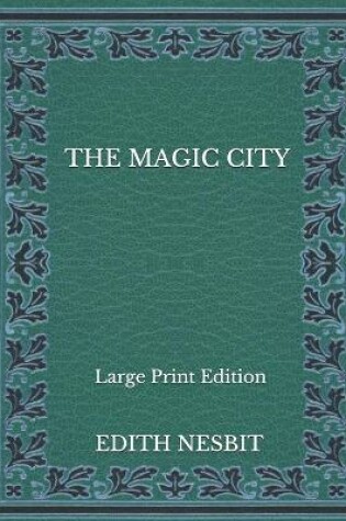 Cover of The Magic City - Large Print Edition