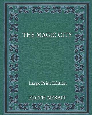 Book cover for The Magic City - Large Print Edition