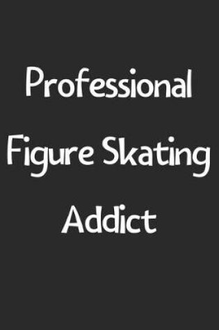 Cover of Professional Figure Skating Addict