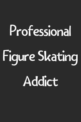 Book cover for Professional Figure Skating Addict