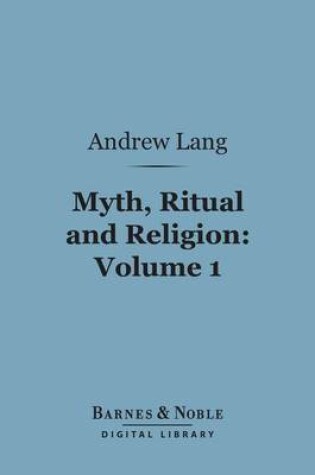 Cover of Myth, Ritual and Religion, Volume 1 (Barnes & Noble Digital Library)