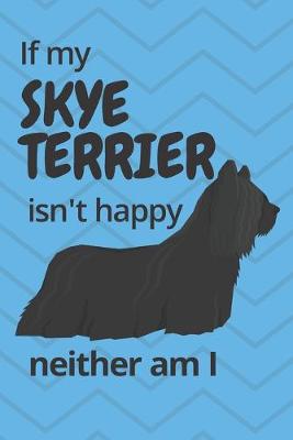 Book cover for If my Skye Terrier isn't happy neither am I