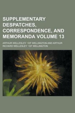 Cover of Supplementary Despatches, Correspondence, and Memoranda Volume 13