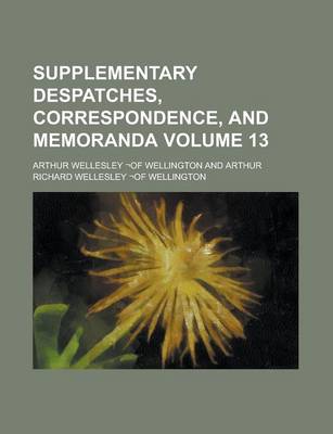 Book cover for Supplementary Despatches, Correspondence, and Memoranda Volume 13