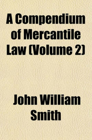 Cover of A Compendium of Mercantile Law (Volume 2)