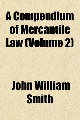 Book cover for A Compendium of Mercantile Law (Volume 2)