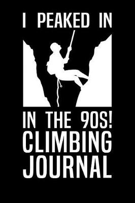 Book cover for I Peaked in the 90s Climbing Journal