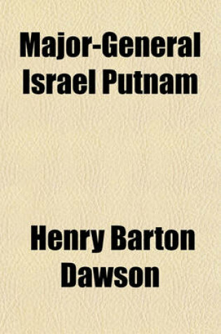 Cover of Major-General Israel Putnam; A Correspondence, on This Subject, with the Editor of "The Hartford Daily Post,"