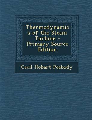 Book cover for Thermodynamics of the Steam Turbine - Primary Source Edition