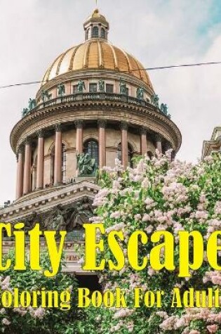 Cover of City Escape Coloring Book For Adults