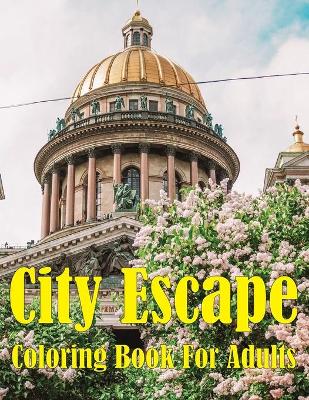 Book cover for City Escape Coloring Book For Adults