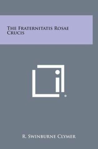 Cover of The Fraternitatis Rosae Crucis