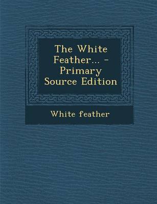 Book cover for The White Feather... - Primary Source Edition