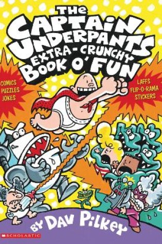 Cover of The Captain Underpants' Extra-Crunchy Book O'Fun!