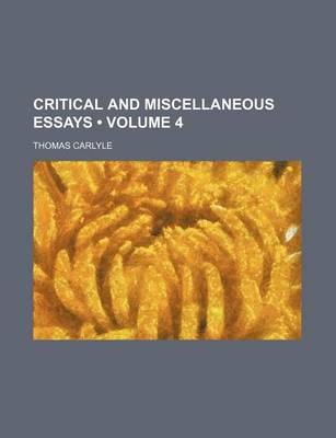 Book cover for Critical and Miscellaneous Essays (Volume 4 )