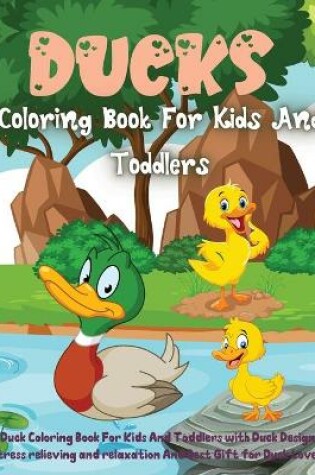 Cover of Ducks Coloring Book For Kids And Toddlers