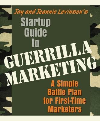 Book cover for Startup Guide to Guerrilla Marketing: A Simple Battle Plan for First-Time Marketers