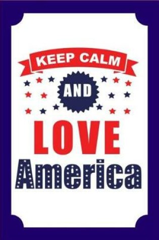 Cover of Keep Calm And LOVE America