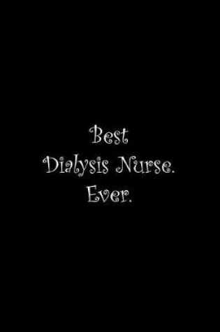 Cover of Best Dialysis Nurse. Ever