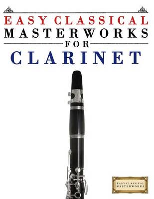 Book cover for Easy Classical Masterworks for Clarinet