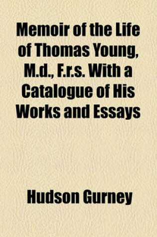 Cover of Memoir of the Life of Thomas Young, M.D., F.R.S. with a Catalogue of His Works and Essays