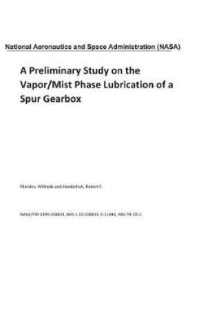 Cover of A Preliminary Study on the Vapor/Mist Phase Lubrication of a Spur Gearbox