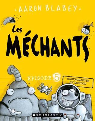 Cover of Les M�chants: N� 5 - Gaztronautes En Mission