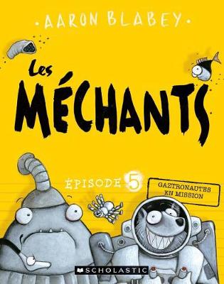 Book cover for Les M�chants: N� 5 - Gaztronautes En Mission