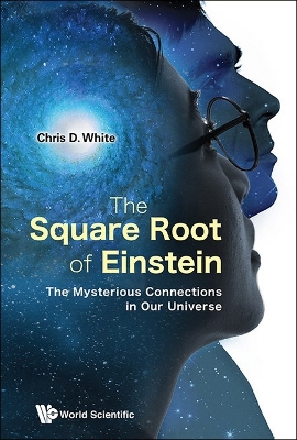 Book cover for Square Root Of Einstein, The: The Mysterious Connections In Our Universe