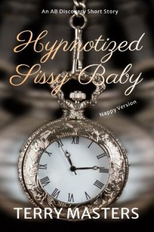 Cover of Hypnotized Sissy Baby (Nappy Version)